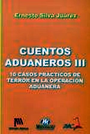 CUENTOS ADUANEROS III -10 CASOS PRACTICOS DE TERROR EN LA OP.-