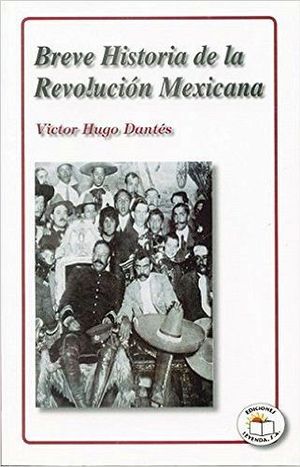 BREVE HISTORIA DE LA REVOLUCION MEXICANA