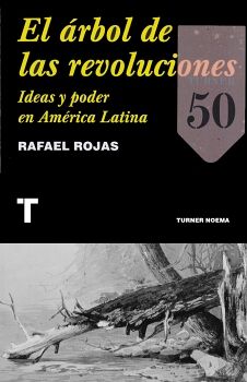 RBOL DE LAS REVOLUCIONES, EL. IDEAS Y PODER EN AMRICA LATINA