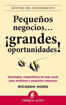 PEQUEOS NEGOCIOS, GRANDES OPORTUNIDADES