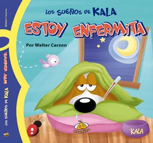 SUEÑOS DE KALA, LOS -ESTOY ENFERMITA-