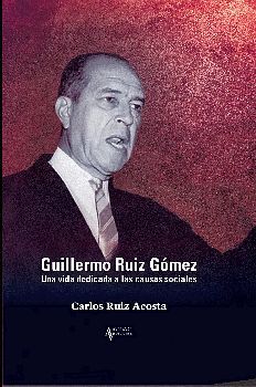 GUILLERMO RUIZ GMEZ  -UNA VIDA DEDICADA A LAS CAUSAS SOCIALES-