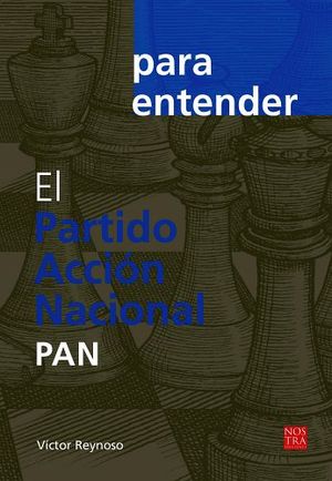 PARA ENTENDER EL PARTIDO ACCION NACIONAL -PAN-