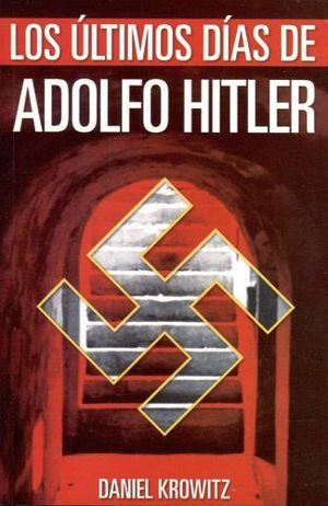 ULTIMOS DIAS DE ADOLFO HITLER, LOS