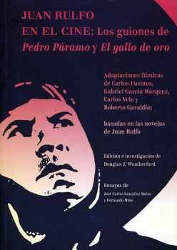 JUAN RULFO EN EL CINE: LOS GUIONES DE PEDRO PARAMO Y EL GALLO DE ORO,