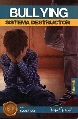 BULLYING -SISTEMA DESTRUCTOR-            (PREMIUM MAS LECTORES)