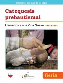 PREBAUTISMAL SAN JUAN DE LOS LAGOS/LLAMADOS A UNA NUEVA VIDA