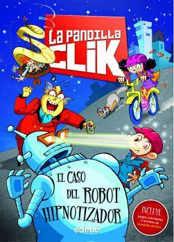 PANDILLA CLIK, LA -EL CASO DEL ROBOT HIPNOTIZADOR-