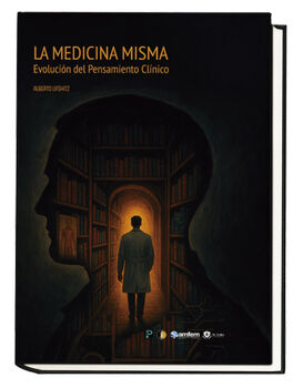MEDICINA MISMA, LA -EVOLUCI�N DEL PENSAMIENTO CL�NICO-