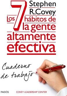 CUADERNO DE TRABAJO. LOS 7 HBITOS DE LA GENTE ALTAMENTE EFECTIVA.