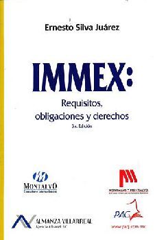 IMMEX: REQUISITOS, OBLIGACIONES Y DERECHOS 3ED.