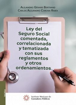 LEY DEL SEGURO SOCIAL COMENTADA, CORRELACIONADA Y TEMATIZAD