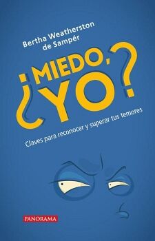 MIEDO, YO? -CLAVES PARA RECONOCER Y SUPERAR TUS TEMORES-