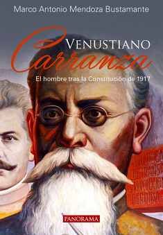 VENUSTIANO CARRANZA -EL HOMBRE TRAS LA CONSTITUCION DE 1917-