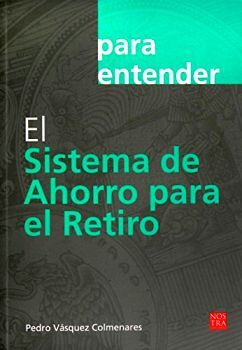 PARA ENTENDER EL SISTEMA DE AHORRO PARA EL RETIRO