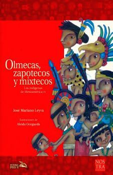 OLMECAS, ZAPOTECOS Y MIXTECOS -LOS INDIGENAS DE MESOAMERICA IV-