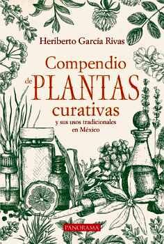 COMPENDIO DE PLANTAS CURATIVAS Y SUS USOS TRADICIONALES EN MXICO