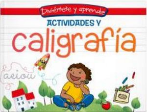 DIVIRTETE Y APRENDE -ACTIVIDADES Y CALIGRAFA-