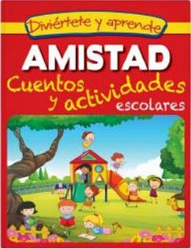DIVIRTETE Y APRENDE -AMISTAD/CUENTOS Y ACTIVIDADES ESCOLARES-