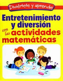 DIVIRTETE Y APRENDE -ENT.Y DIV. CON LAS ACT. MATEMTICAS-