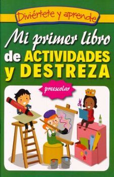 DIVIRTETE Y APRENDE -MI PRIMER LIBRO DE ACTIVIDADES Y DESTREZA-