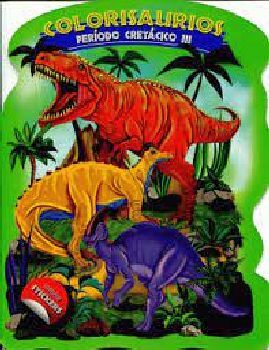COLORISAURIOS -PERODO CRETCICO III- (C/CRAYOLAS)