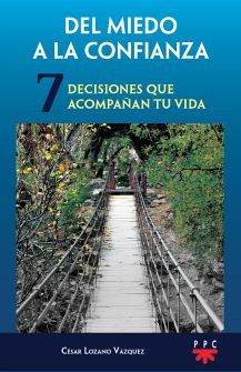 DEL MIEDO A LA CONFIANZA -DECISIONES QUE ACOMPAAN TU VIDA- (7)