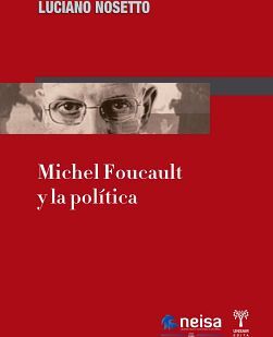 MICHEL FOUCAULT Y LA POLITICA             (UNSAM EDITA)