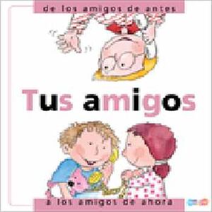 TUS AMIGOS -DE LOS AMIGOS DE ANTES A LOS AMIGOS- (COL.DESDE...)