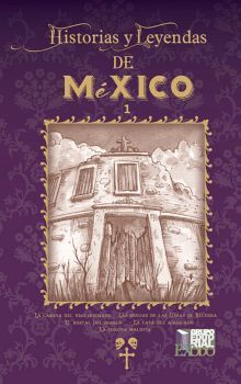 HISTORIAS Y LEYENDAS DE MÉXICO 1