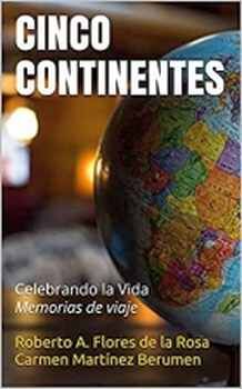 CINCO CONTINENTES CELEBRANDO LA VIDA -MEMORIAS DE VIAJE-