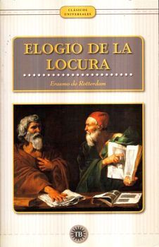 ELOGIO DE LA LOCURA                       (CLSICOS UNIVERSALES)