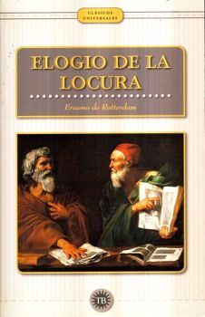 ELOGIO DE LA LOCURA                       (CLSICOS UNIVERSALES)