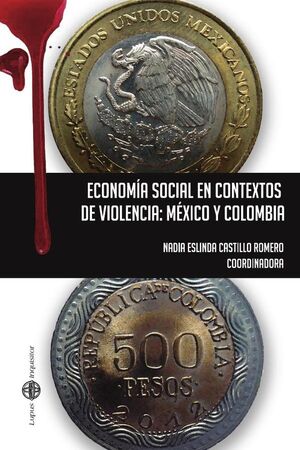 ECONOM�A SOCIAL EN CONTEXTOS DE VIOLENCIA: M�XICO Y COLOMBIA