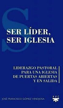 SER LIDER, SER IGLESIA -LIDERAZGO PASTORAL PARA UNA IGLESIA-