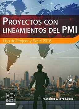 PROYECTOS CON LINEAMIENTOS DEL PMI -USO DE PROJECT Y EXCEL 2016-