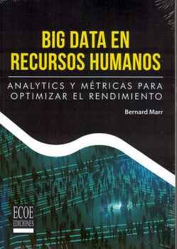 BIG DATA EN RECURSOS HUMANOS -ANALYTICS Y MTRICAS P/OPTIMIZAR-