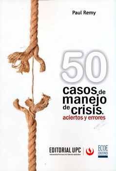 50 CASOS DE MANEJO DE CRISIS ACIERTOS Y ERRORES