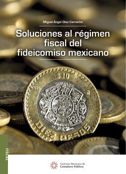SOLUCIONES AL REGIMEN FISCAL DEL FIDEICOMISO MEXICANO