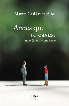 ANTES QUE TE CASES, MIRA (BIEN) LO QUE HACES