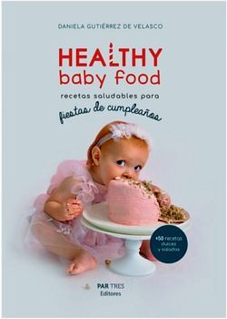 HEALTHY BABY FOOD -RECETAS SALUDABLES PARA FIESTAS DE CUMPLEAOS-