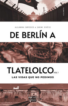 DE BERL�N A TLATELOLCO VOL. 1 -LAS VIDAS QUE NOS PEDIMOS-