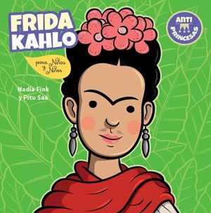 FRIDA KAHLO PARA NIAS Y NIOS (ANTI-PRINCESAS/CHIRIMBOTE)