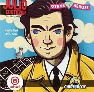 JULIO CORTAZAR PARA NIAS Y NIOS (ANTI-HEROES/CHIRIMBOTE)