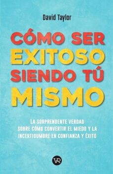 C�MO SER EXITOSO SIENDO T� MISMO