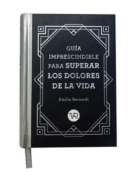 GUA IMPRESCINDIBLE PARA SUPERAR LOS DOLORES DE LA VIDA