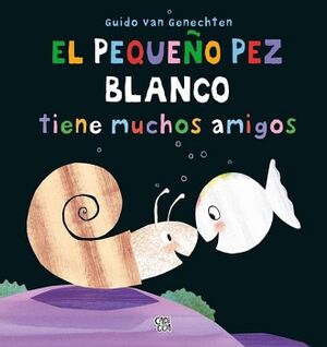 EL PEQUEO PEZ BLANCO TIENE MUCHOS AMIGOS