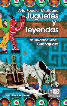 JUGUETES Y LEYENDAS DE JUVENTINO ROSAS (C/JUGUETE DE MADERA)