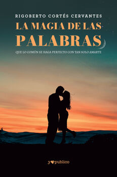 MAGIA DE LAS PALABRAS, LA -QUE LO COM�N SE HAGA PERFECTO-