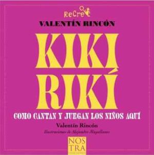 KIKIRIK -COMO CANTAN Y JUEGAN LOS NIOS AQUI-